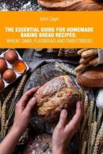 The essential guide for homemade baking bread recipes
