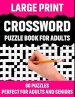 Large Print Crossword Puzzle Book For Adults: Crossword Puzzle Book For Senior And Adults Who Find Interest In Word Games To Make Enjoyment During Hol