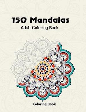 150 Mandalas Adult Coloring Book