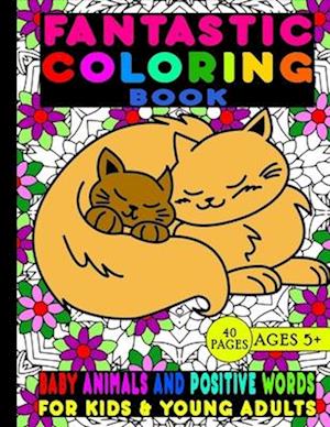 Fantastic Coloring Book For Kids & Young Adults Baby Animals And Positive Words