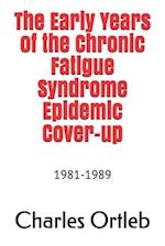 The Early Years of the Chronic Fatigue Syndrome Epidemic Cover-up