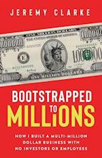 Bootstrapped to Millions: How I Built a Multi-Million-Dollar Business with No Investors or Employees 