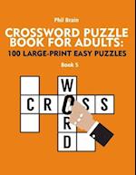 Crossword Puzzle Book for Adults: 100 Large-Print Easy Puzzles (book 5) 