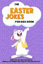 The Easter Jokes for Kids Book: Funny Easter Jokes and Riddles Perfect for Friends and Family At Any Easter Party | Perfect Gift for Children 