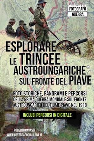 Esplorare le Trincee Austroungariche sul Fronte del Piave