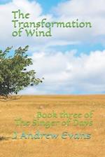 The Transformation of Wind: Book three of The Singer of Days 