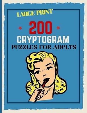 200 Cryptogram Puzzles For Adults : Large Print Cryptograms , 200 Interesting Facts To Challenge Your Brain