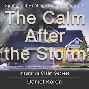 Springfield Roofing Company near me The Calm AFTER the Storm