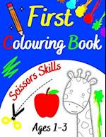 First Colouring Book Ages 1-3 | Scissors Skills | : Creative Toddler's | Cute Animals to Colour and Learn | For Children 1, 2, 3 and More Old | Simpl