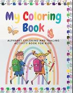 My Coloring Book - Alphabet Coloring And Tracing Activity Book For Kids