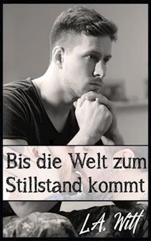 Bis die Welt zum Stillstand kommt