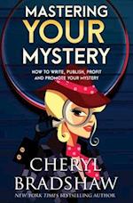 Mastering Your Mystery: Write, Publish, and Profit with Your Mysteries & Thrillers 