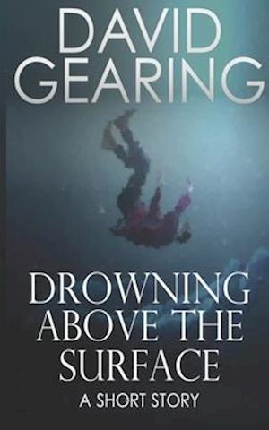 Drowning Above the Surface