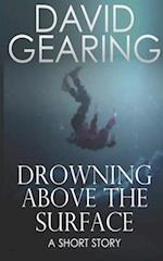 Drowning Above the Surface