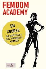 Femdom Academy: SM Course for Mistresses & Subs, Beginners & Advanced 