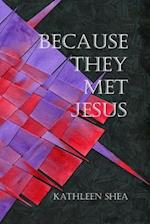 Because They Met Jesus