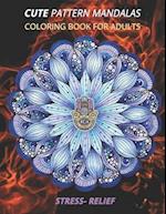 cute pattern mandalas coloring book for adults stress- relief: Coloring Book For Adults Stress Relieving Designs, mandala adults with Detailed Mandala