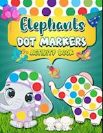 Dot Markers Activity Book Elephants: Easy Guided BIG DOTS | Dot Coloring Book For Kids & Toddlers | Giant, Large, Jumbo Simple Images | Preschool Ki