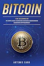 Bitcoin for Beginners: The Simple Guide to Investing in Bitcoin & Understanding Blockchain Cryptocurrency 