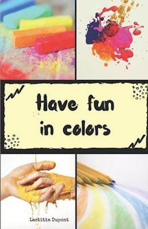 Have fun in colors