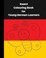 Insect Colouring Book For Young German Learners: A delightful set of fun insects for children, who like colouring in and learning German 