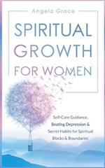Spiritual Growth for Women: Self-Care Guidance, Beating Depression & Secret Habits for Spiritual Blocks & Boundaries 