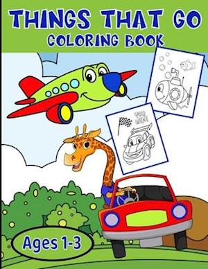Things That Go Coloring Book Ages 1-3