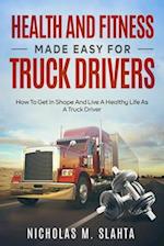 Health and Fitness Made Easy for Truck Drivers