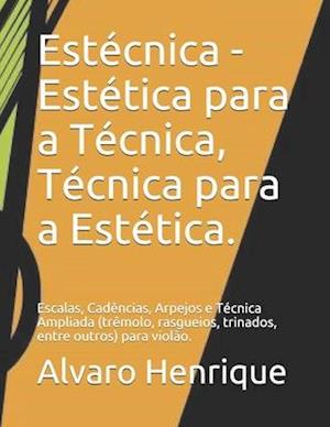 Estécnica - Estética para a Técnica, Técnica para a Estética.