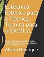 Estécnica - Estética para a Técnica, Técnica para a Estética.