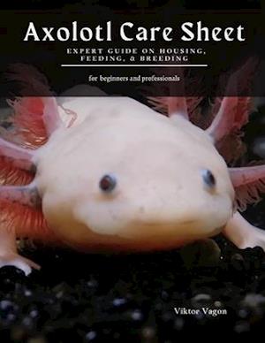 Axolotl Care Sheet af Viktor Vagon som Paperback bog engelsk