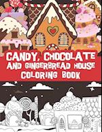 Candy, Chocolate and Gingerbread house coloring book: Delicious Cake houses, cookie houses and Gingerbread Houses. Fun and stress relief 