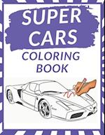 Supercars Coloring Book: Car Design A Fun Collection Relaxation Coloring Book for Each Boys,fot Kids ,Adults and Car Lovers Greatest Cars 