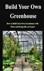 Build Your Own Greenhouse