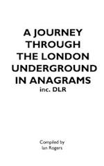 A JOURNEY THROUGH THE LONDON UNDERGROUND IN ANAGRAMS (Inc.DLR)