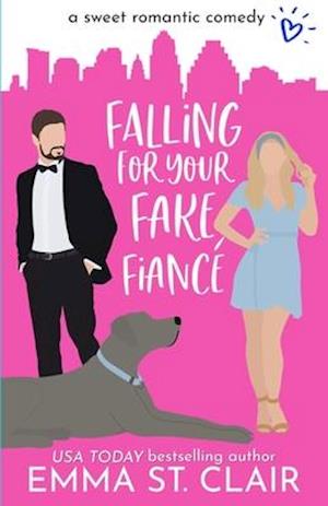 Falling for Your Fake Fiancé: a Sweet Romantic Comedy