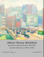 Albert Henry Krehbiel: American Impressionist, Muralist, and Art Educator (1873-1945) . . . [Fourth Edition] 