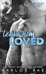 Leave Him Loved: A Swoony Small Town Romance 