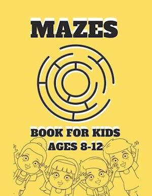 Mazes Book For Kids Ages 8-12