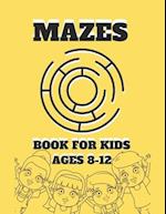 Mazes Book For Kids Ages 8-12