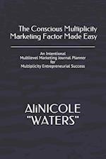 The Conscious Multiplicity Marketing Factor Made Easy