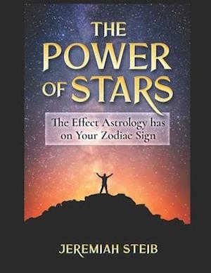 The Power of Stars: The Effect Astrology has on Your Zodiac Sign