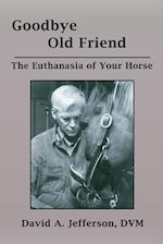 Goodbye Old Friend: The Euthanasia of Your Horse 