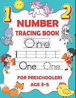Number tracing book for preschoolers ages 3-5: Number writing practice book for preschoolers and kindergarteners, Numbers tracing workbook for prescho