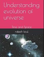 understanding evolution of universe: Time and Space 
