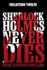Sherlock Holmes Never Dies -- Collection Twelve