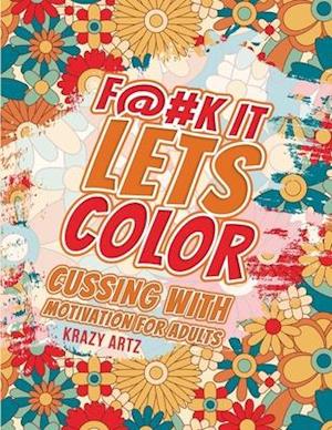 F@#K IT lets color