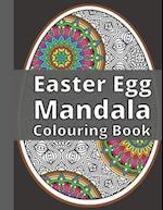 Easter Egg Mandala Colouring Book: Fun and Relaxing Coloring Book Full of Beautiful and Unique Mandalas Geometric Patterns Perfect Gift Idea 