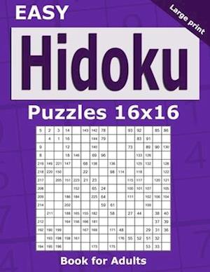 Easy Hidoku Puzzles 16x16 Book for Adults: 200 Easy Hidoku Puzzles for Beginners. One puzzle per page. Large print.