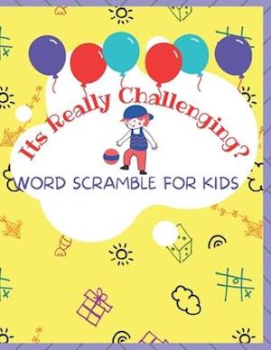 Its Really Challenging? WORD SCRAMBLE FOR KIDS.: Puzzle Book .